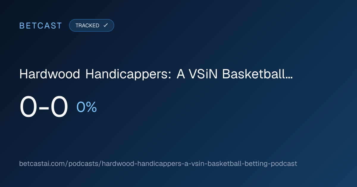 Hardwood Handicappers: A VSiN Basketball Betting Podcast record card