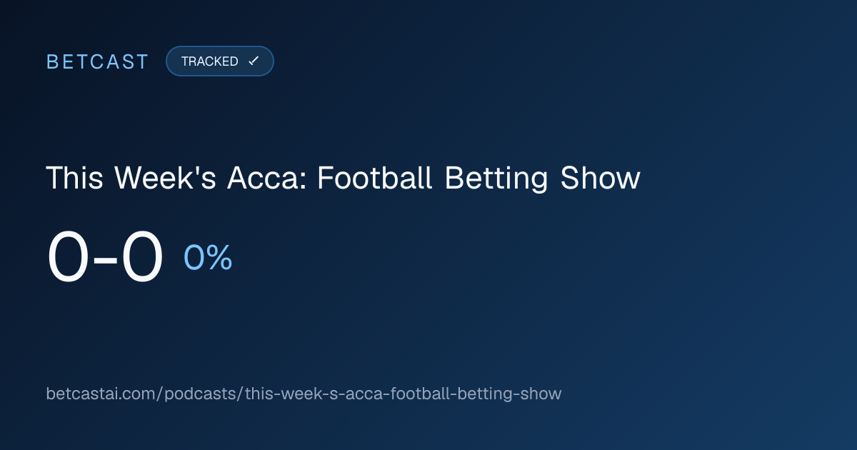 This Week's Acca: Football Betting Show record card